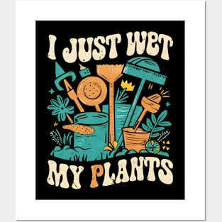 I Just Wet My Plants | Gardening Posters and Art